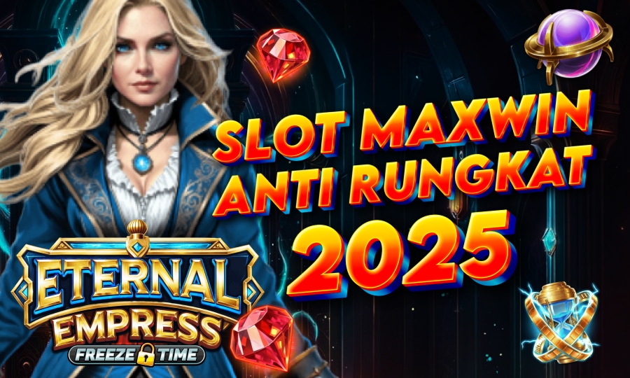 Slot Maxwin Anti Rungkat 2025 di Permainan Eternal Empress