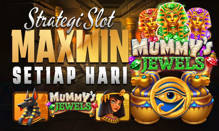 Gampang Jackpot - Mummy's Jewels Strategi Slot Maxwin Setiap Hari